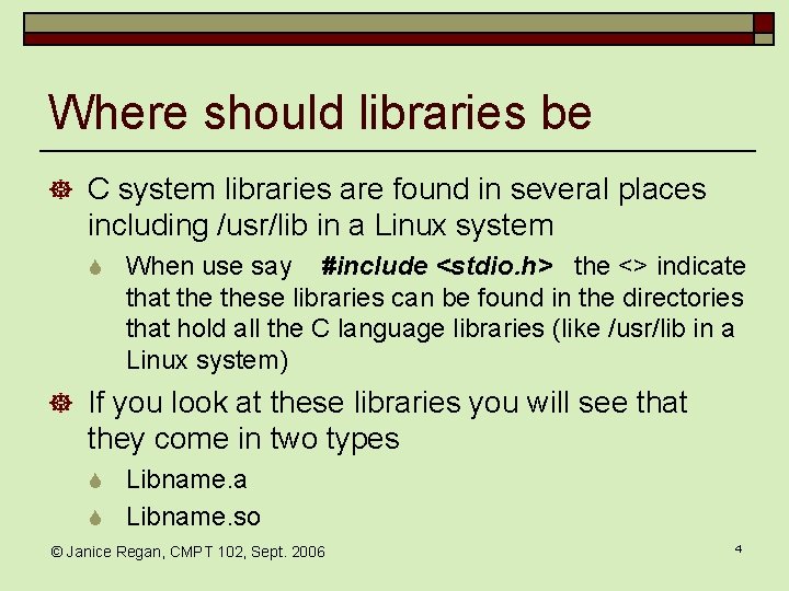 Where should libraries be ] C system libraries are found in several places including