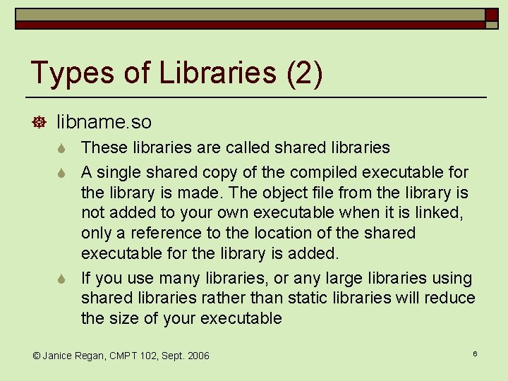 Types of Libraries (2) ] libname. so S These libraries are called shared libraries