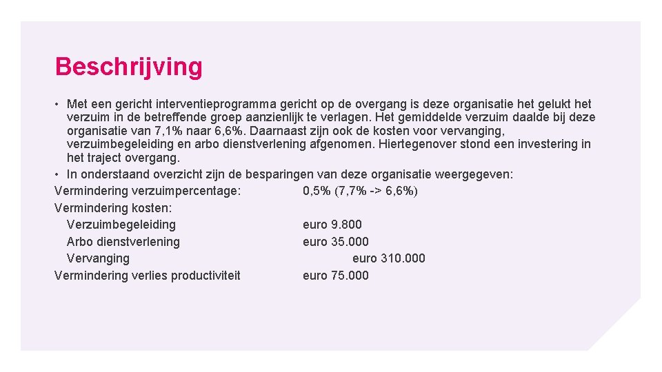 Beschrijving • Met een gericht interventieprogramma gericht op de overgang is deze organisatie het