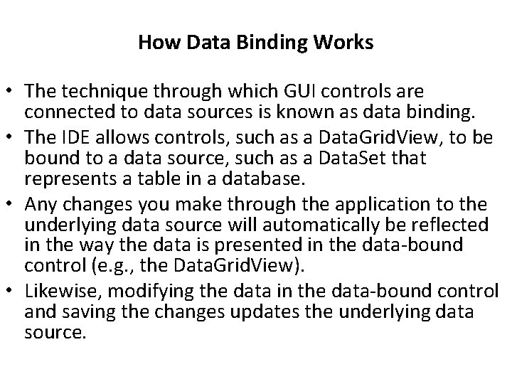 How Data Binding Works • The technique through which GUI controls are connected to