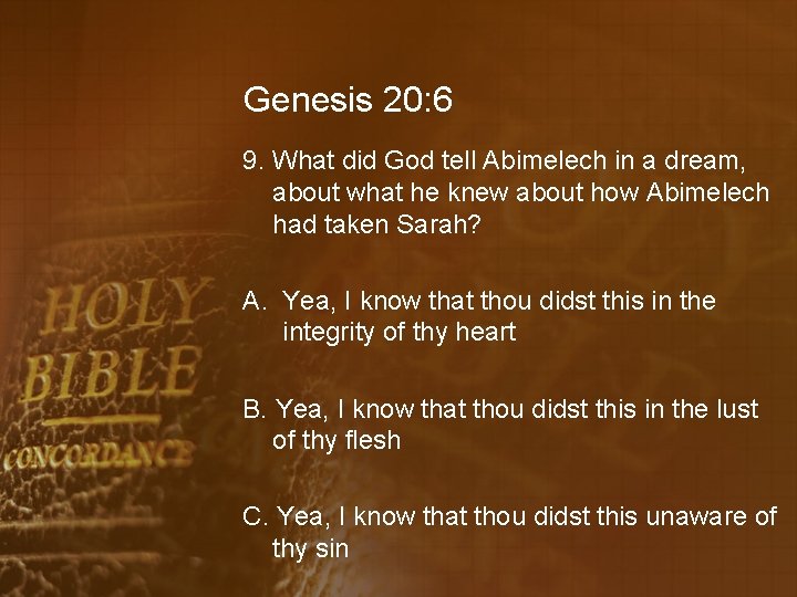 Genesis 20: 6 9. What did God tell Abimelech in a dream, about what