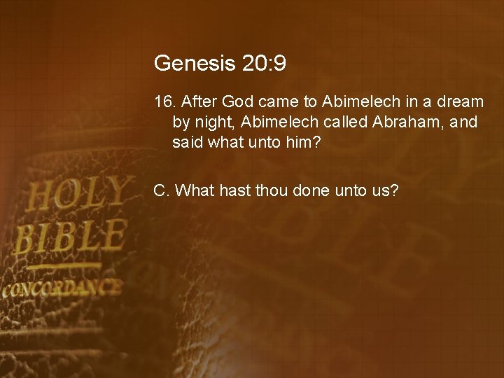 Genesis 20: 9 16. After God came to Abimelech in a dream by night,