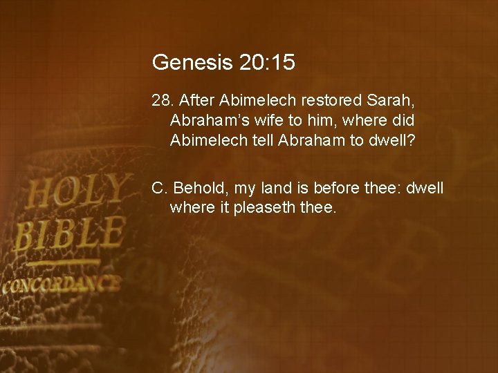 Genesis 20: 15 28. After Abimelech restored Sarah, Abraham’s wife to him, where did