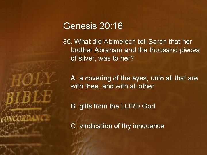 Genesis 20: 16 30. What did Abimelech tell Sarah that her brother Abraham and
