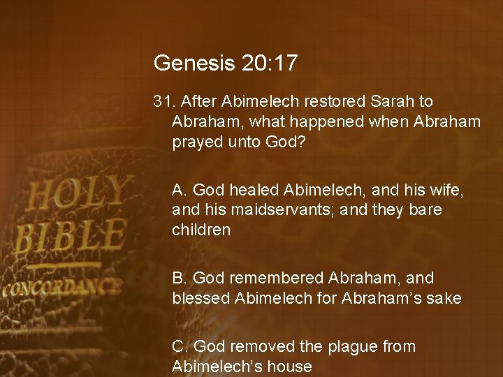 Genesis 20: 17 31. After Abimelech restored Sarah to Abraham, what happened when Abraham