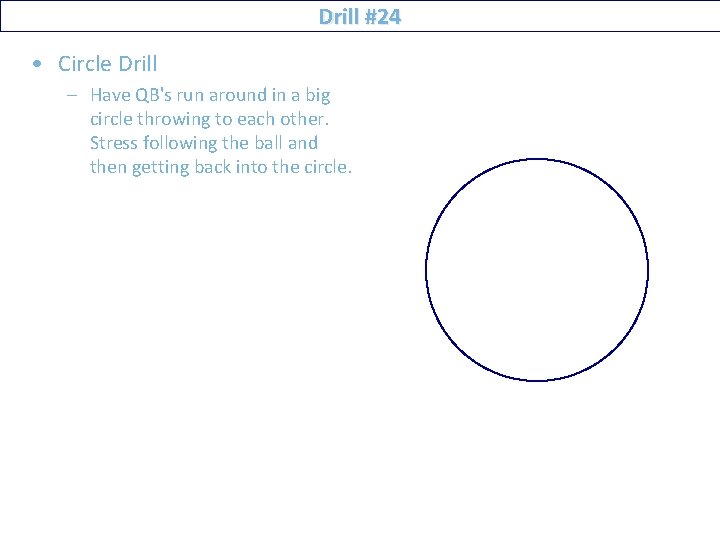 Drill #24 • Circle Drill – Have QB's run around in a big circle