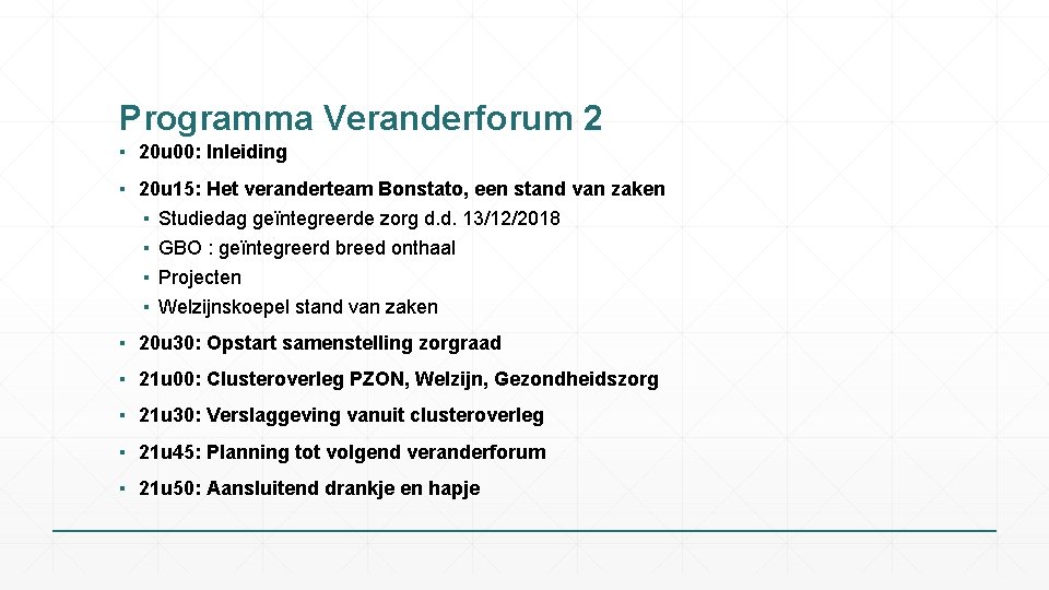 Programma Veranderforum 2 ▪ 20 u 00: Inleiding ▪ 20 u 15: Het veranderteam