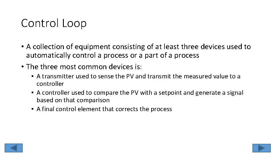 Control Loop • A collection of equipment consisting of at least three devices used