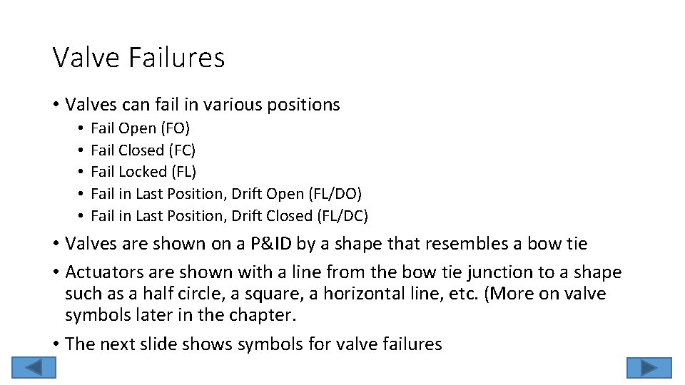 Valve Failures • Valves can fail in various positions • • • Fail Open