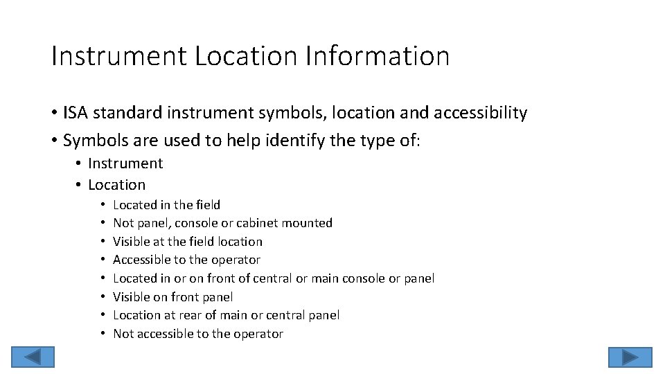 Instrument Location Information • ISA standard instrument symbols, location and accessibility • Symbols are