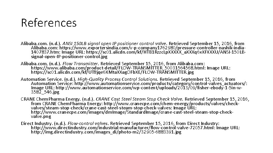 References Alibaba. com. (n. d. ). ANSI 150 LB signal open IP positioner control