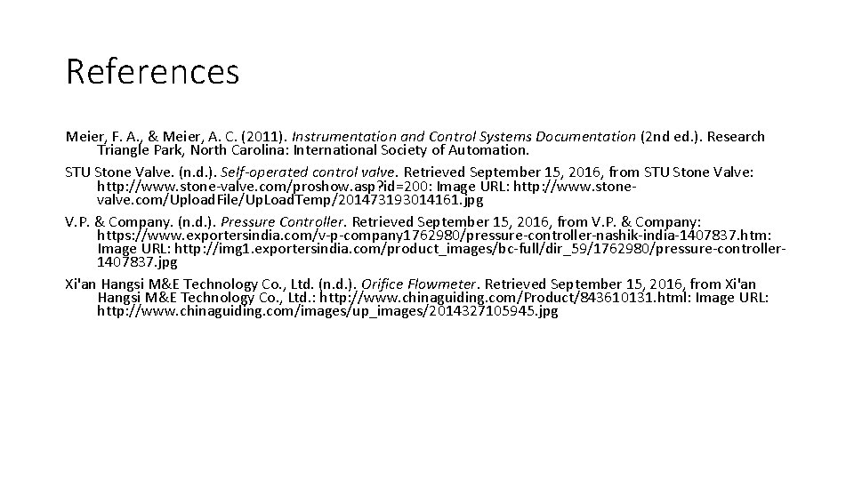 References Meier, F. A. , & Meier, A. C. (2011). Instrumentation and Control Systems