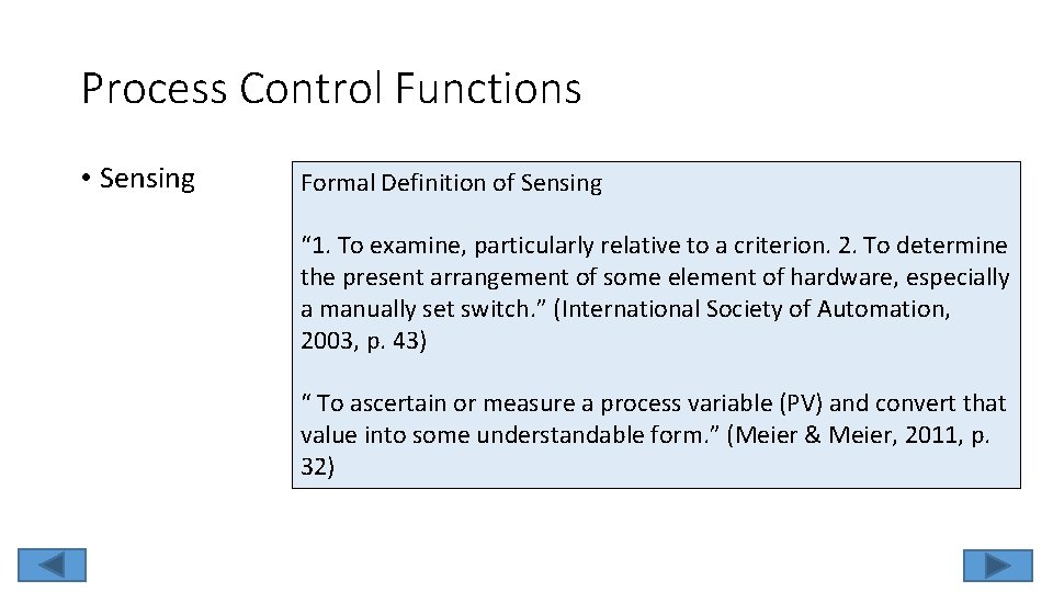 Process Control Functions • Sensing Formal Definition of Sensing “ 1. To examine, particularly