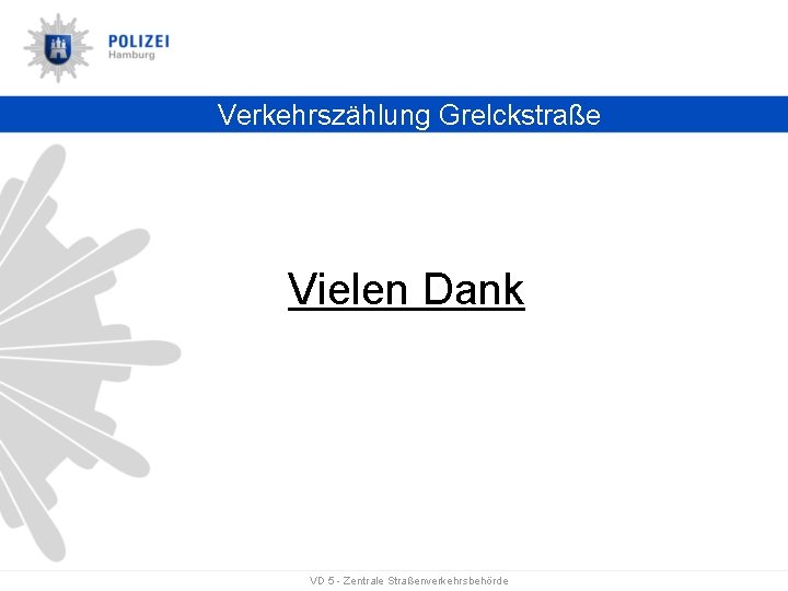 Verkehrszählung Grelckstraße Vielen Dank VD 5 - Zentrale Straßenverkehrsbehörde 