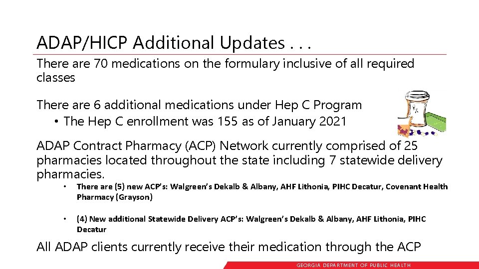 ADAP/HICP Additional Updates. . . There are 70 medications on the formulary inclusive of