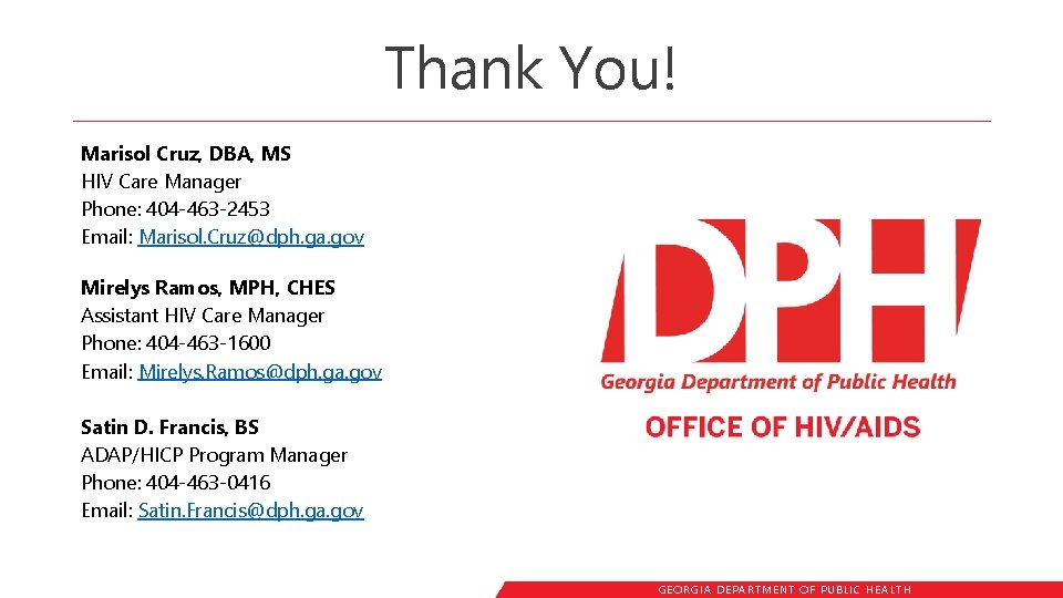Thank You! Marisol Cruz, DBA, MS HIV Care Manager Phone: 404 -463 -2453 Email: