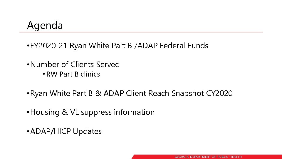 Agenda • FY 2020 -21 Ryan White Part B /ADAP Federal Funds • Number