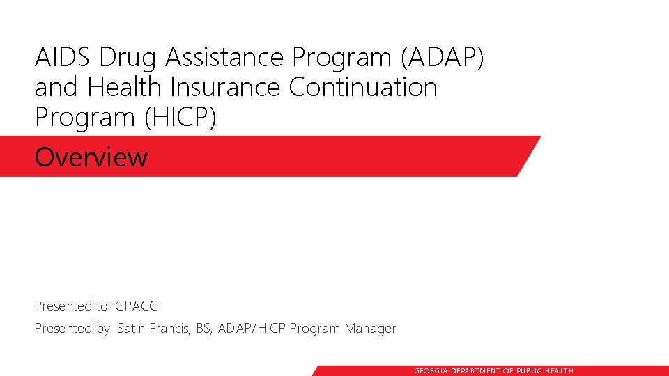 AIDS Drug Assistance Program (ADAP) and Health Insurance Continuation Program (HICP) Overview Presented to: