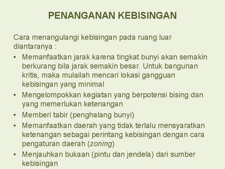 PENANGANAN KEBISINGAN Cara menangulangi kebisingan pada ruang luar diantaranya : • Memanfaatkan jarak karena