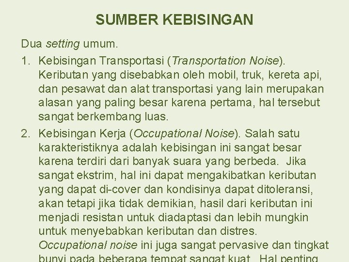 SUMBER KEBISINGAN Dua setting umum. 1. Kebisingan Transportasi (Transportation Noise). Keributan yang disebabkan oleh