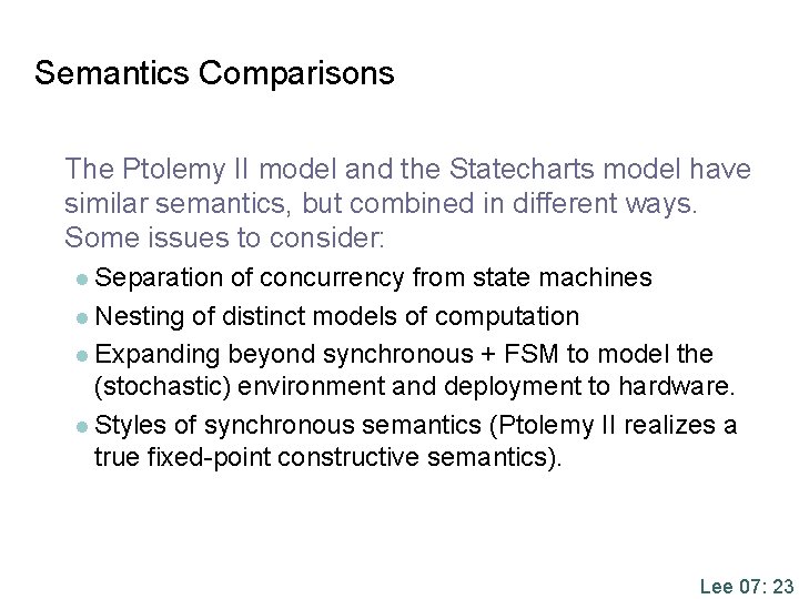 Semantics Comparisons The Ptolemy II model and the Statecharts model have similar semantics, but
