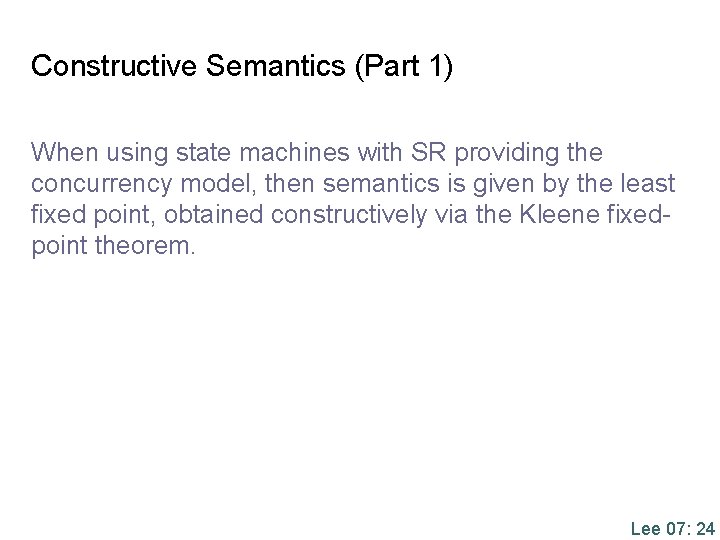 Constructive Semantics (Part 1) When using state machines with SR providing the concurrency model,