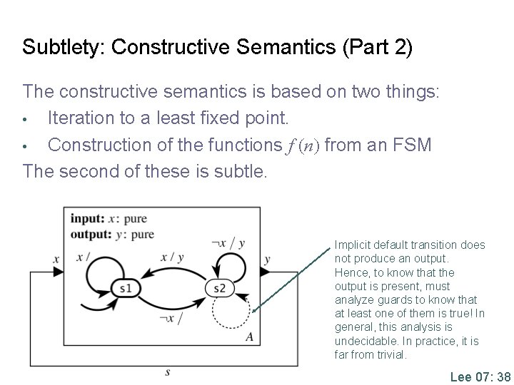 Subtlety: Constructive Semantics (Part 2) The constructive semantics is based on two things: •