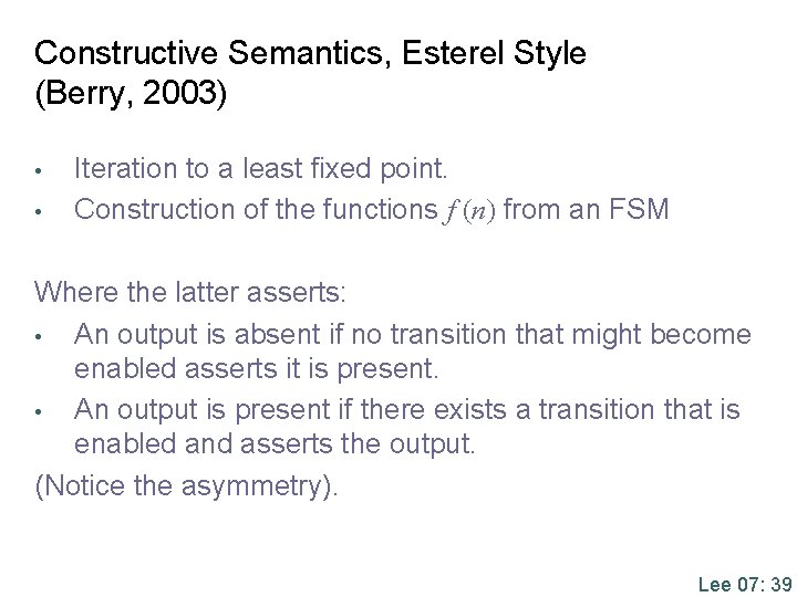 Constructive Semantics, Esterel Style (Berry, 2003) • • Iteration to a least fixed point.