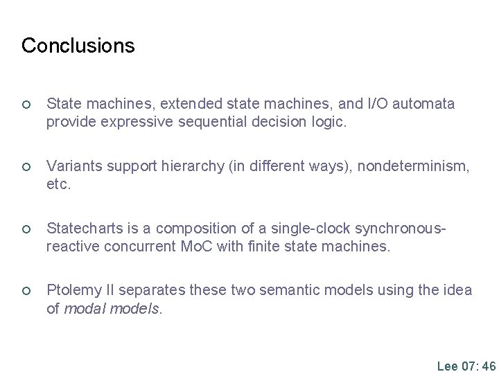 Conclusions ¢ State machines, extended state machines, and I/O automata provide expressive sequential decision