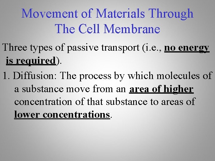 Movement of Materials Through The Cell Membrane Three types of passive transport (i. e.