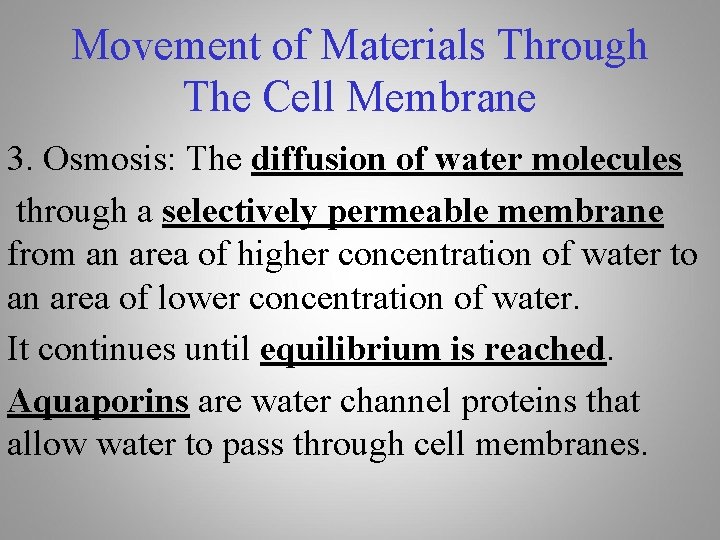 Movement of Materials Through The Cell Membrane 3. Osmosis: The diffusion of water molecules