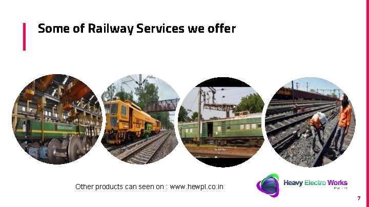 Some of Railway Services we offer Other products can seen on : www. hewpl.