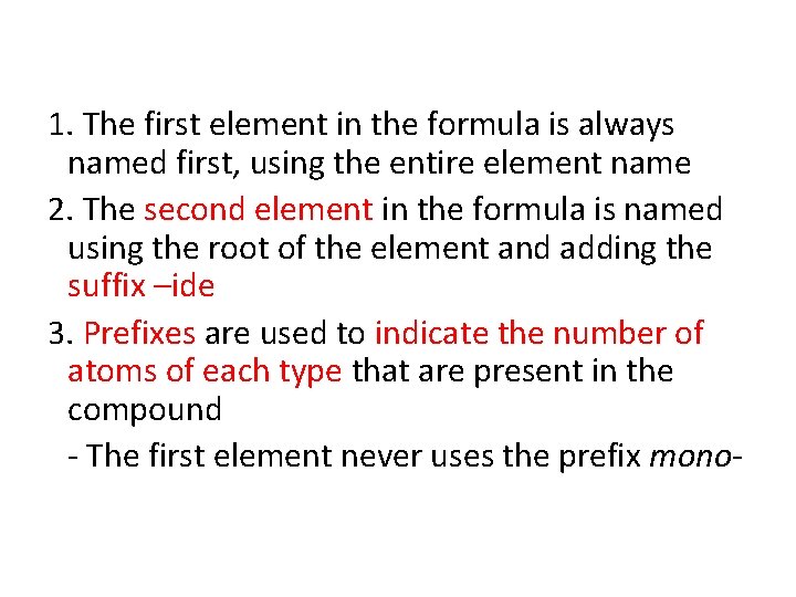 1. The first element in the formula is always named first, using the entire