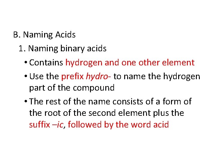 B. Naming Acids 1. Naming binary acids • Contains hydrogen and one other element