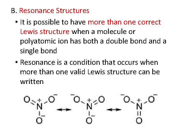 B. Resonance Structures • It is possible to have more than one correct Lewis