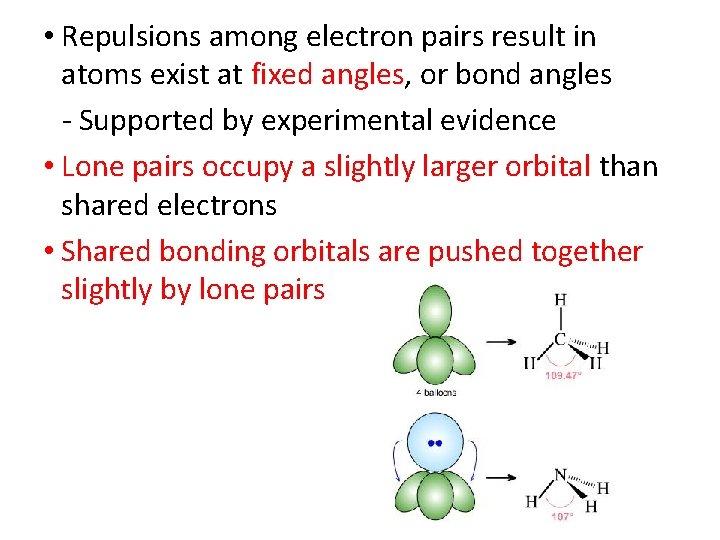  • Repulsions among electron pairs result in atoms exist at fixed angles, or
