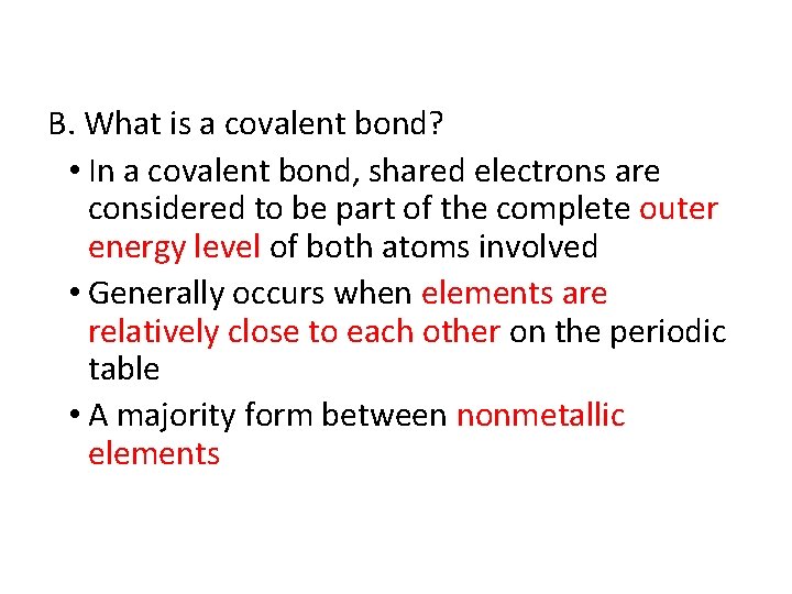 B. What is a covalent bond? • In a covalent bond, shared electrons are