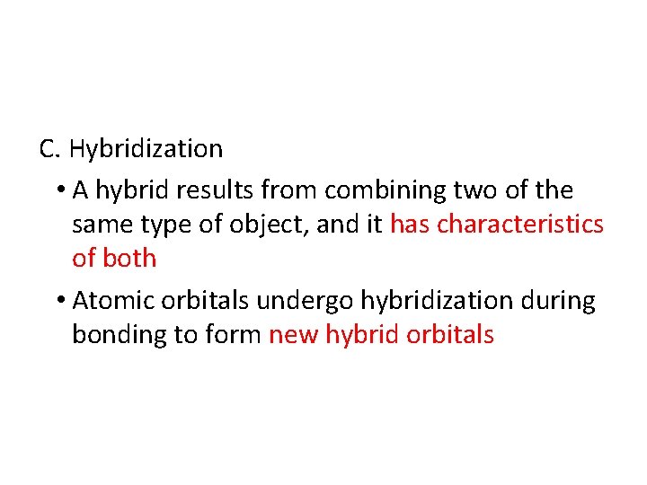 C. Hybridization • A hybrid results from combining two of the same type of