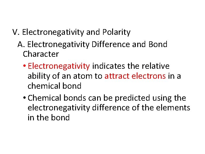 V. Electronegativity and Polarity A. Electronegativity Difference and Bond Character • Electronegativity indicates the