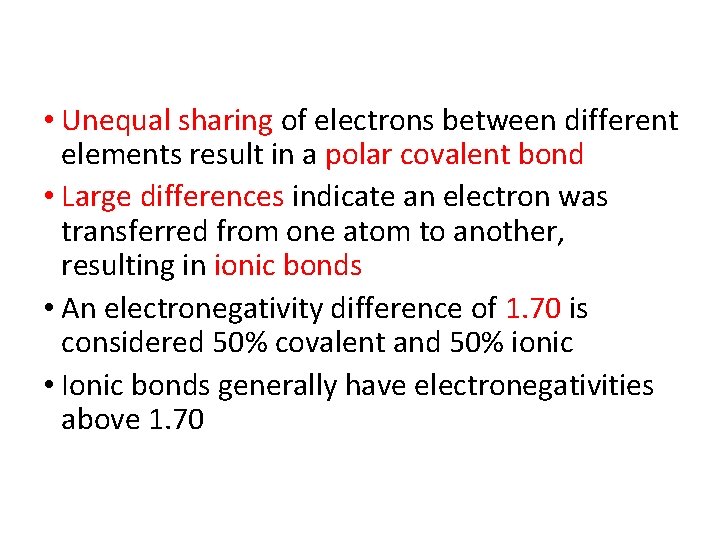  • Unequal sharing of electrons between different elements result in a polar covalent