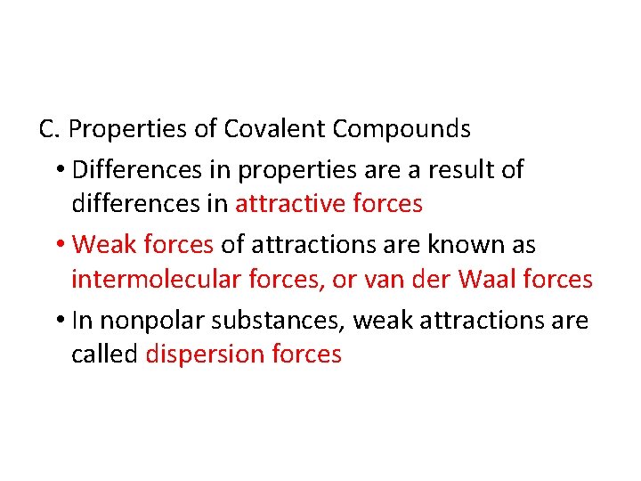 C. Properties of Covalent Compounds • Differences in properties are a result of differences