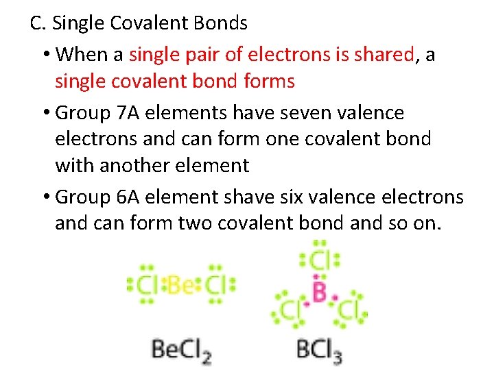 C. Single Covalent Bonds • When a single pair of electrons is shared, a