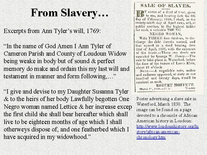 From Slavery… Excerpts from Ann Tyler’s will, 1769: “In the name of God Amen