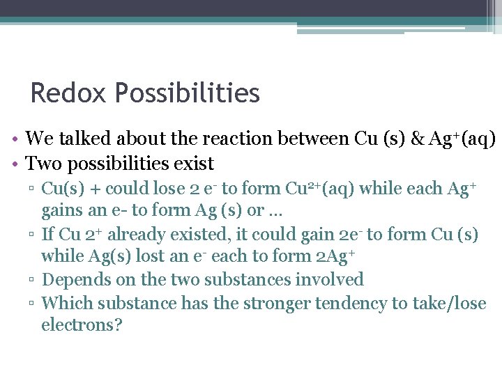 Redox Possibilities • We talked about the reaction between Cu (s) & Ag+(aq) •
