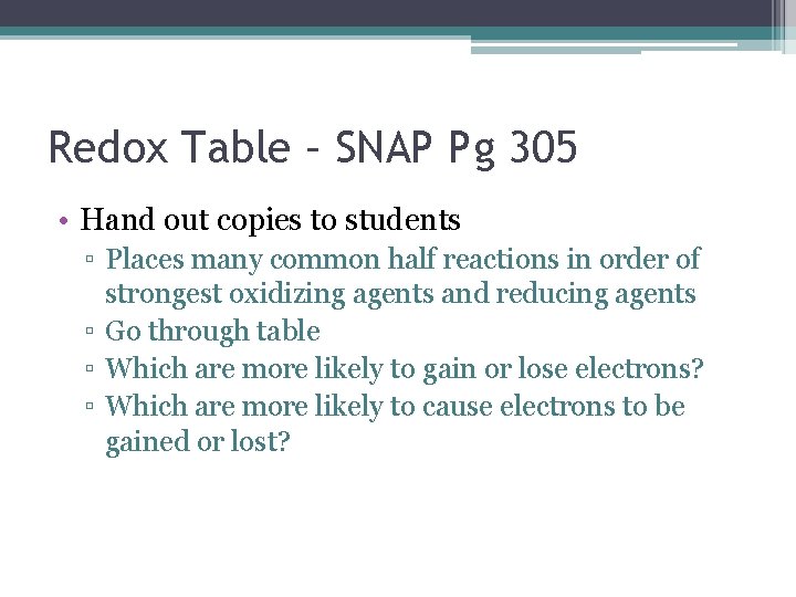 Redox Table – SNAP Pg 305 • Hand out copies to students ▫ Places