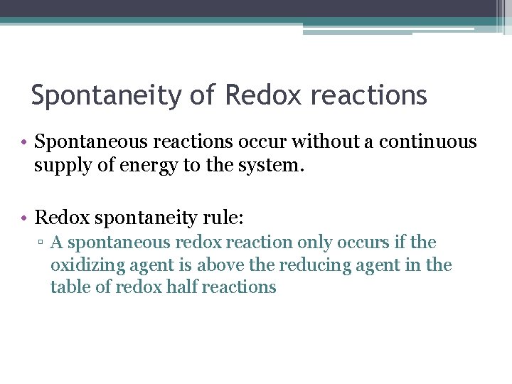 Spontaneity of Redox reactions • Spontaneous reactions occur without a continuous supply of energy