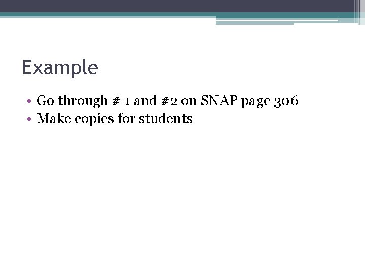 Example • Go through # 1 and #2 on SNAP page 306 • Make