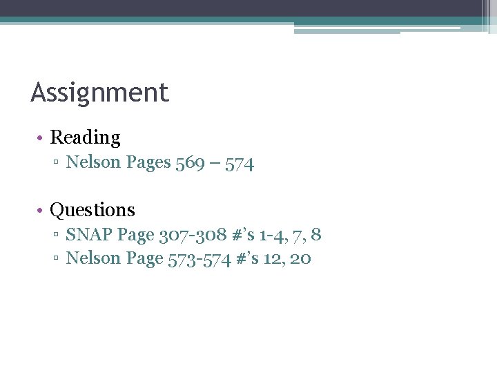Assignment • Reading ▫ Nelson Pages 569 – 574 • Questions ▫ SNAP Page