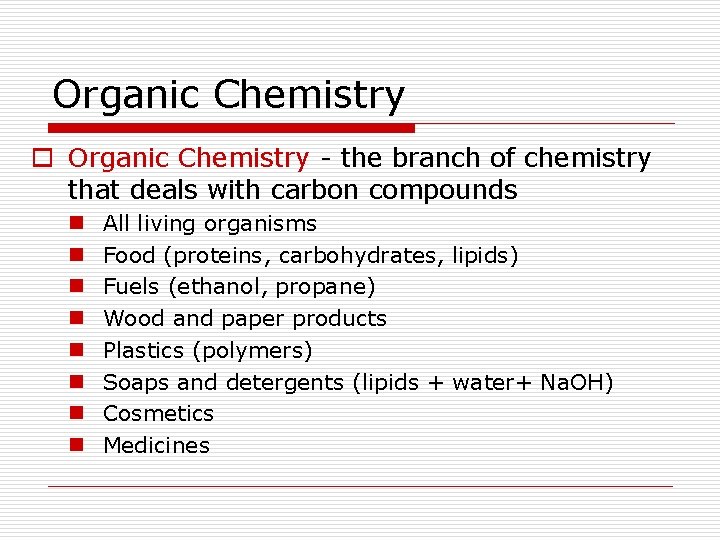 Organic Chemistry o Organic Chemistry - the branch of chemistry that deals with carbon