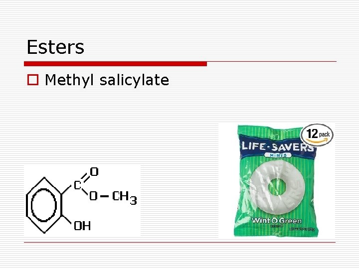 Esters o Methyl salicylate 